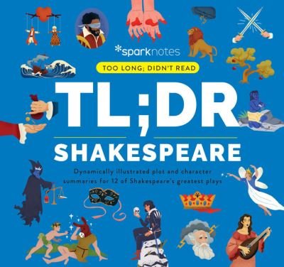 TL; DR Shakespeare: Dynamically Illustrated Plot and Character Summaries for 12 of Shakespeare's Greatest Plays - Sparknotes (Ed) - Livres - Union Square & Co. - 9781411480612 - 31 mai 2022