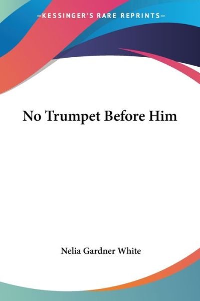 Cover for Nelia Gardner White · No Trumpet Before Him (Paperback Book) (2005)
