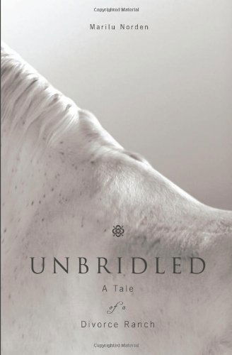 Cover for Marilu Norden · Unbridled: a Tale of a Divorce Ranch (Paperback Book) (2008)