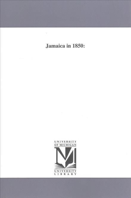 Cover for Michigan Historical Reprint Series · Jamaica in 1850: (Paperback Book) (2006)