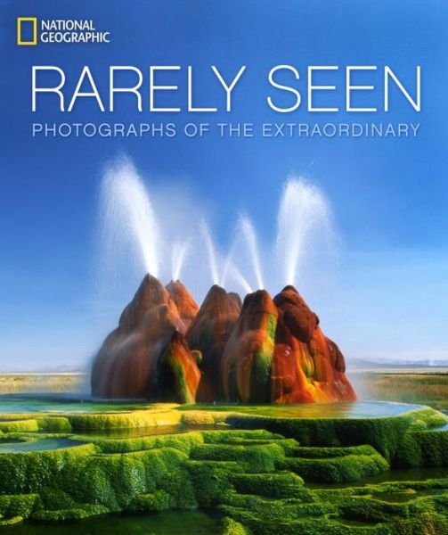 National Geographic Rarely Seen: Photographs of the Extraordinary - National Geographic - Boeken - National Geographic Society - 9781426215612 - 27 oktober 2015