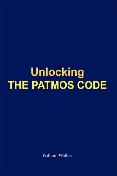 Cover for William Walker · Unlocking the Patmos Code (Paperback Book) (2009)