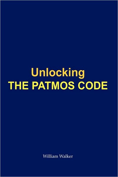 Unlocking the Patmos Code - William Walker - Bücher - Trafford Publishing - 9781426921612 - 25. November 2009