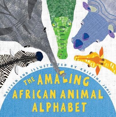 Cover for Kristina Jones · Amazing African Animal Alphabet (Hardcover Book) (2018)