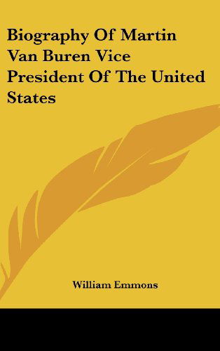 Cover for William Emmons · Biography of Martin Van Buren Vice President of the United States (Hardcover Book) (2004)