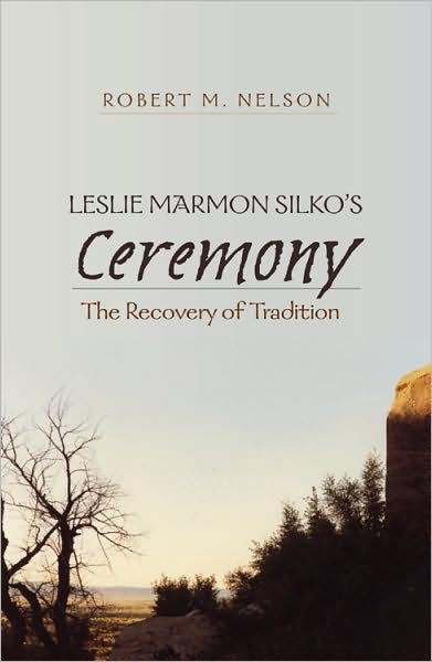 Cover for Robert Nelson · Leslie Marmon Silko's &quot;Ceremony&quot;: The Recovery of Tradition (Gebundenes Buch) [New edition] (2008)