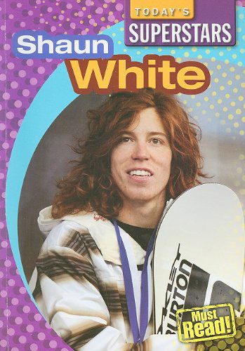 Shaun White (Today's Superstars) - Mike Kennedy - Books - Gareth Stevens Publishing - 9781433921612 - August 22, 2009