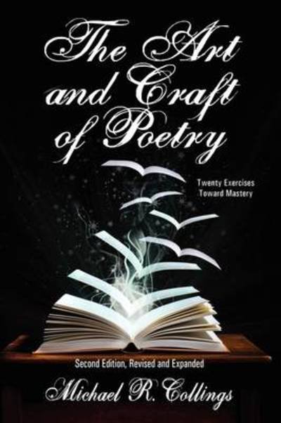 The Art and Craft of Poetry: Twenty Exercises Toward Mastery (Borgo Literary Guides) - Michael R. Collings - Boeken - Borgo press - 9781434403612 - 5 juli 2009