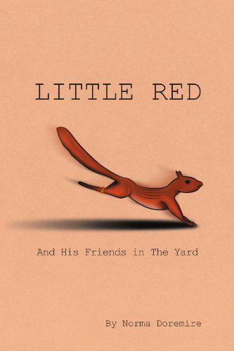 Cover for Norma Doremire · Little Red: and His Friends in the Yard (Paperback Book) (2009)