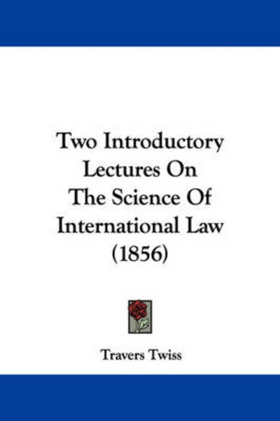 Cover for Travers Twiss · Two Introductory Lectures on the Science of International Law (1856) (Paperback Book) (2008)
