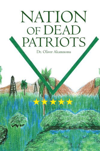Cover for Dr. Oliver Akamnonu · Nation of Dead Patriots (Paperback Book) (2009)