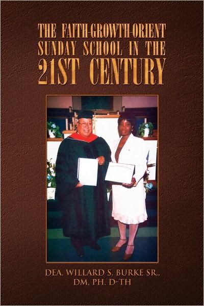 Cover for Dea Willard S Sr Burke · The Faith-growth-orient Sunday School in the 21st Century (Paperback Book) (2009)