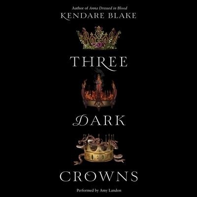 Cover for Kendare Blake · Three Dark Crowns (MP3-CD) (2016)