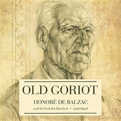 Cover for Honoré de Balzac · Old Goriot (CD) (2013)
