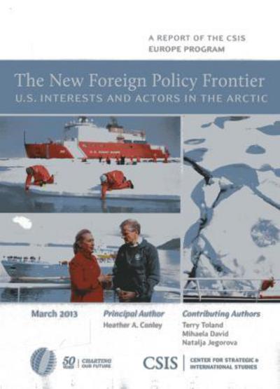 Cover for Heather A. Conley · The New Foreign Policy Frontier: U.S. Interests and Actors in the Arctic - CSIS Reports (Pocketbok) (2013)