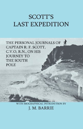 Cover for Sir J. M. Barrie · Scott's Last Expedition - The Personal Journals Of Captain R. F. Scott, C.V.O., R.N., On His Journey To The South Pole (Gebundenes Buch) (2009)