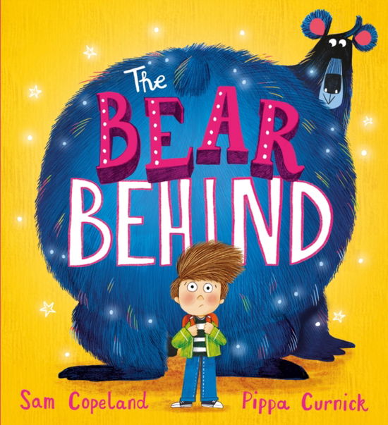 The Bear Behind: The bestselling book about dealing with back to school worries - The Bear Behind - Sam Copeland - Böcker - Hachette Children's Group - 9781444965612 - 17 augusti 2023