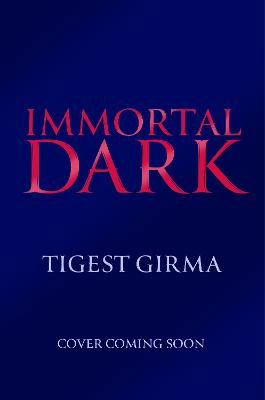 Cover for Tigest Girma · Immortal Dark Trilogy: Immortal Dark: THE NUMBER ONE NEW YORK TIMES BESTSELLER - Immortal Dark Trilogy (Pocketbok) (2024)