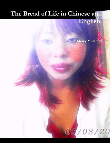 Cover for Mercy Mutamiri · The Bread of Life in Chinese and English. (Paperback Book) (2011)