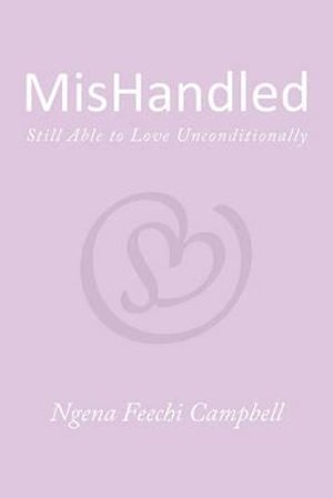 Cover for Ngena Feechi Campbell · Mishandled: Still Able to Love Unconditionally (Paperback Bog) (2011)