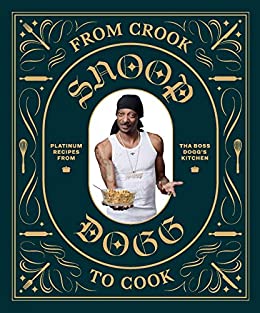 Cover for Snoop Dogg · From Crook to Cook: Platinum Recipes from Tha Boss Dogg's Kitchen (Hardcover bog) (2018)