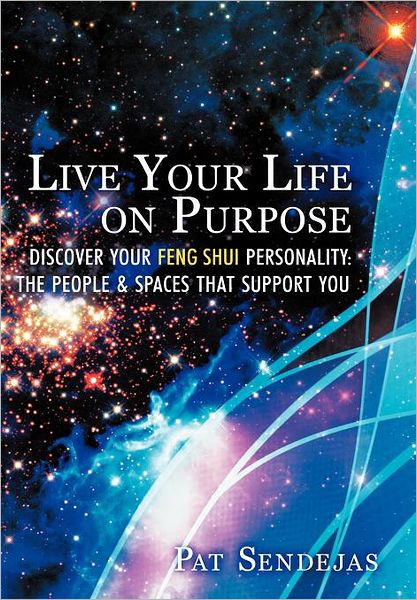 Live Your Life on Purpose - Pat Sendejas - Books - Balboa Press - 9781452546612 - February 18, 2012