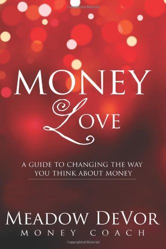 Cover for Meadow Devor · Money Love: a Guide to Changing the Way That You Think About Money (Paperback Bog) (2011)