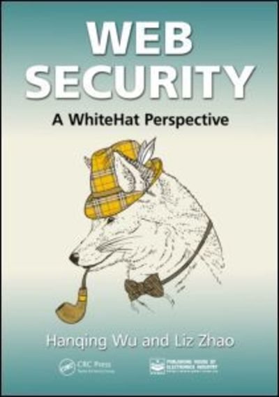 Cover for Hanqing Wu · Web Security: A WhiteHat Perspective (Paperback Book) (2015)