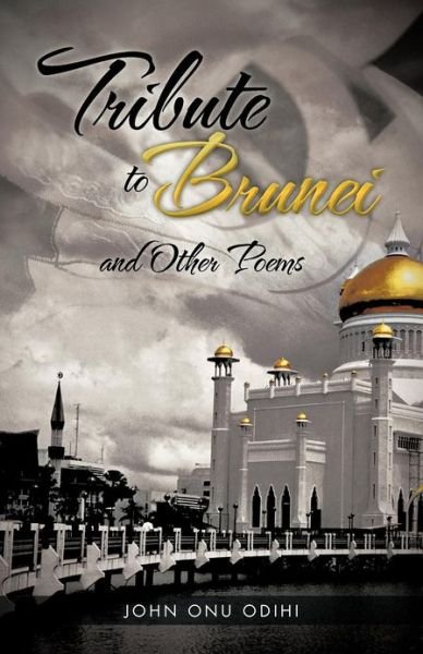 Cover for John Onu Odihi · Tribute to Brunei and Other Poems (Paperback Book) (2012)