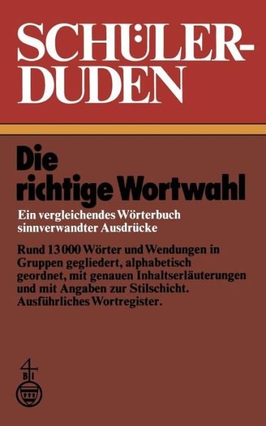 Cover for Wolfgang Muller · Schulerduden: Die richtige Wortwahl Ein vergleichendes Woerterbuch sinnverwandter Ausdrucke - Duden fur den Schuler (Pocketbok) [Softcover reprint of the original 1st ed. 1977 edition] (2012)