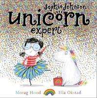 Sophie Johnson: Unicorn Expert - Sophie Johnson - Morag Hood - Books - Simon & Schuster Ltd - 9781471145612 - April 4, 2018