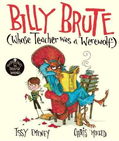 Cover for Issy Emeney · Billy Brute Whose Teacher Was a Werewolf - Twisted Tales for Devilish Darlings (Paperback Bog) (2022)