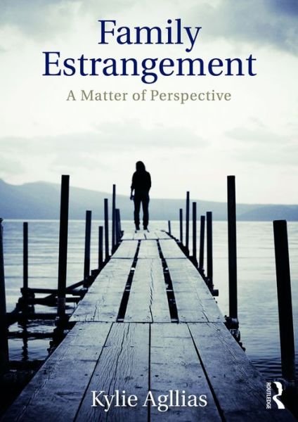 Cover for Agllias, Kylie (University of Newcastle, Australia) · Family Estrangement: A matter of perspective (Paperback Book) (2016)