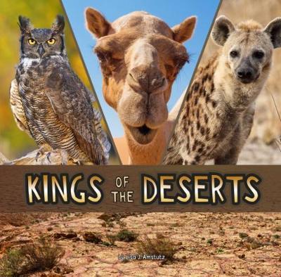 Cover for Lisa J. Amstutz · Kings of the Deserts - Animal Rulers (Hardcover Book) (2017)