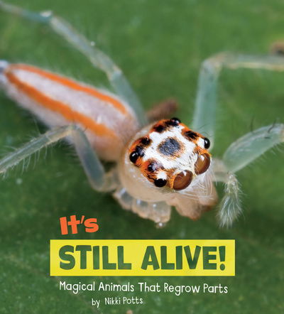 Potts, Nikki (Digital Assoc. Editor) · It's Still Alive!: Magical Animals That Regrow Parts - Magical Animals (Gebundenes Buch) (2018)