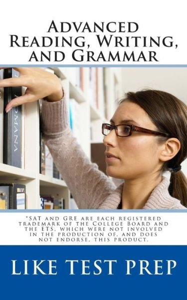 Cover for Like Test Prep Books · Advanced Reading, Writing, and Grammar: for Test Preparation (Paperback Book) (2012)