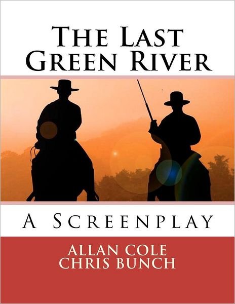 Cover for Allan Cole · The Last Green River: a Screenplay (Paperback Book) (2012)