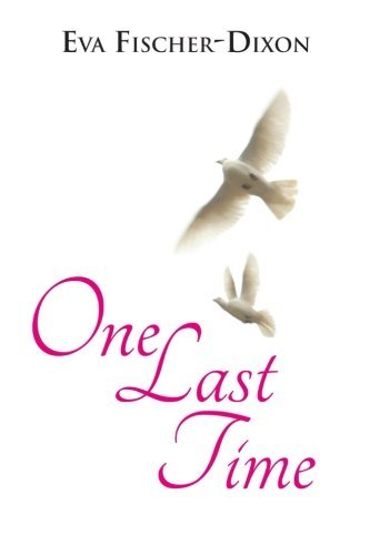 One Last Time - Eva Fischer-dixon - Kirjat - XLIBRIS - 9781479743612 - keskiviikko 21. marraskuuta 2012