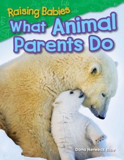 Dona Herweck Rice · Raising Babies: What Animal Parents Do (Paperback Bog) (2014)