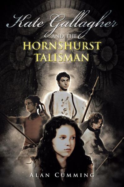 Kate Gallagher and the Hornshurst Talisman - Alan Cumming - Books - PartridgeSingapore - 9781482895612 - May 5, 2014