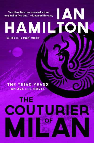 The Couturier of Milan: An Ava Lee Novel: Book 9 - The Ava Lee Novels - Ian Hamilton - Books - House of Anansi Press Ltd ,Canada - 9781487001612 - November 16, 2017