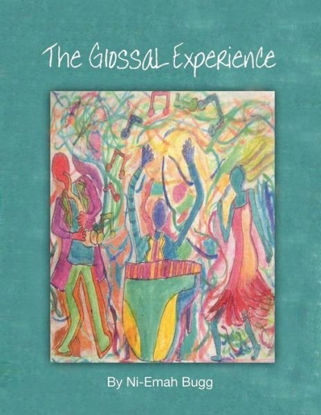 The Glossal Experience - Ni-emah Bugg - Books - Authorhouse - 9781491833612 - November 14, 2013
