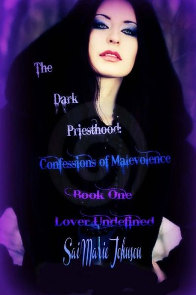 Cover for Sai Marie Johnson · The Dark Priesthood: Confessions of Malevolence: Part One: Lover Undefined (Paperback Book) (2013)