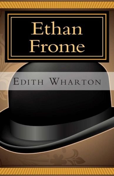 Ethan Frome - Edith Wharton - Books - Createspace - 9781494791612 - December 24, 2013
