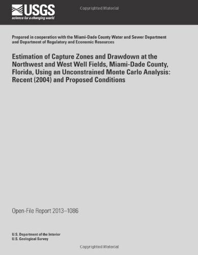 Cover for U.s. Department of the Interior · Estimation of Capture Zones and Drawdown at the Northwest and West Well Fields, Miami-dade Country, Florida, Using an Unconstrained Monte Carlo Analysis: Recent (2004) and Proposed Conditions (Paperback Bog) (2014)