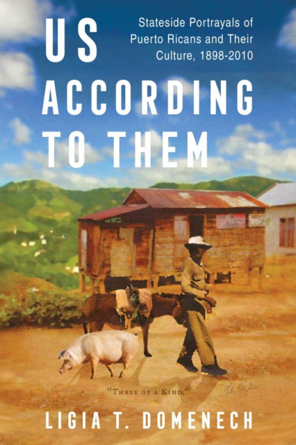Cover for Ligia T. Domenech · Us According to Them: Stateside Portrayals of Puerto Ricans and Their Culture, 1898-2010 (Paperback Book) (2025)