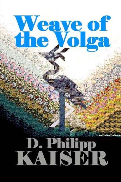 Cover for D Philipp Kaiser · Weave of the Volga (Pocketbok) (2014)