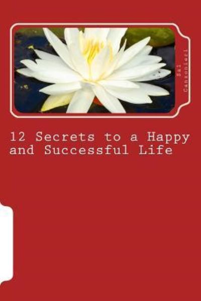 Cover for Salvatore Canzonieri · 12 Secrets to a Happy and Successful Life (Paperback Book) (2014)