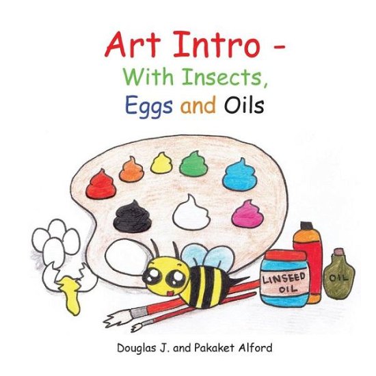 Cover for Douglas J Alford · Art Intro - with Insects, Eggs and Oils (Paperback Book) (2014)