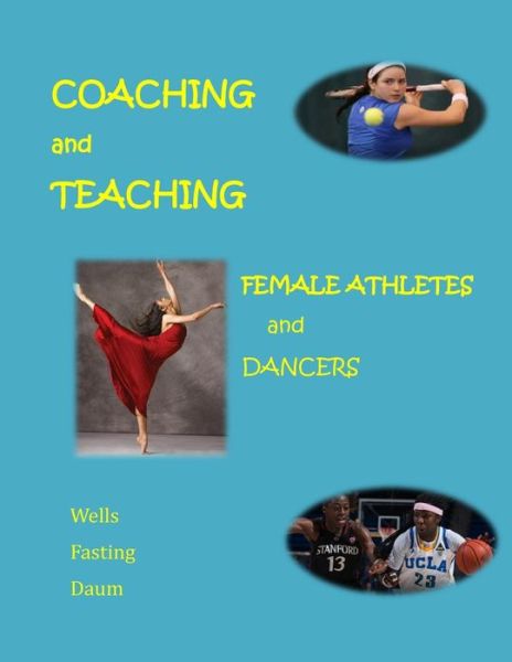 Cover for Kari Fasting · Coaching and Teaching Female Athletes and Dancers: a Guide for Physical and Mental Conditioning (Paperback Book) [Black And White edition] (2014)